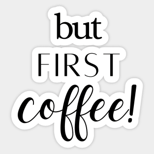 But First Coffee Sticker